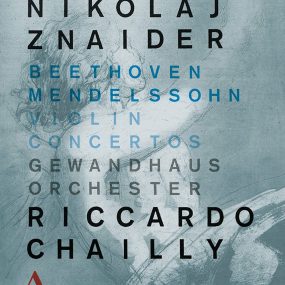 Beethoven, Mendelssohn.Violin Concertos.Nikolaj Znaider, Gewandhausorchester, Riccardo Chailly 2016《BDMV 21.9G》