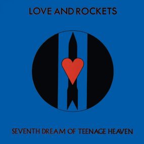 Love And Rockets – Seventh Dream Of Teenage Heaven 1985 Blu-Ray Audio《BDMV 13G》