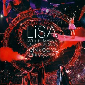 LiSA – LiVE is Smile Always ~ASiA TOUR 2018~ [eN + core] LiVE & DOCUMENT 2019《BDMV 44.8GB》