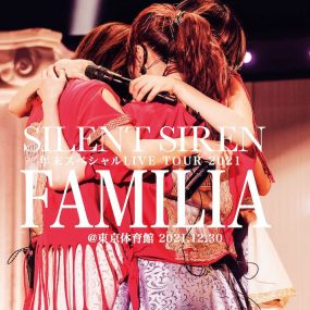 SILENT SIREN 年末スペシャルLIVE TOUR 2021『FAMILIA』＠東京体育館 2021.12.30 [BDrip MKV 9.12GB]