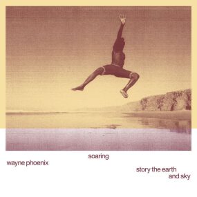 Wayne Phoenix – soaring wayne phoenix story the earth and sky 2023 [24Bit/96kHz] [Hi-Res Flac 704MB]