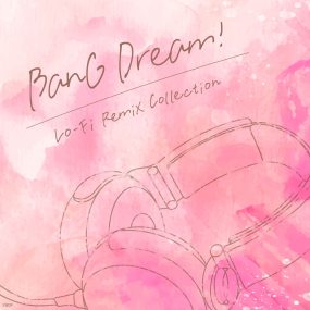 BanG Dream! – BanG Dream! Lo-Fi Remix Collection 2023 [24bit/48kHz] [Hi-Res Flac 377MB]