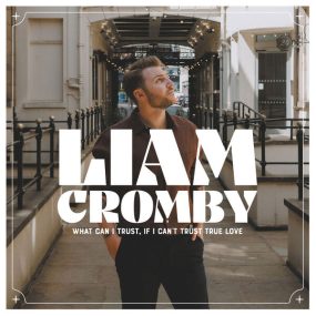 利亚姆·克隆比 Liam Cromby – What Can I Trust, If I Can’t Trust True Love 2023 [24Bit/44.1kHz] [Hi-Res Flac 435MB]