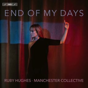 Ruby Hughes and Manchester Collective – End of My Days 2024 [24Bit/192kHz] [Hi-Res Flac 2.21GB]