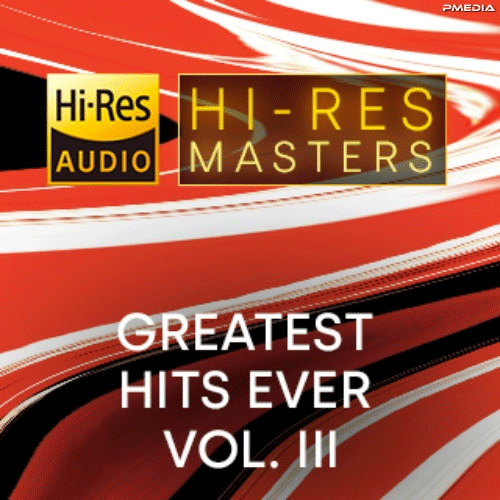 VA – Hi-Res Masters Greatest Hits Ever Vol. III 2023 [24Bit/192kHz] [Hi-Res Flac 10.5GB]